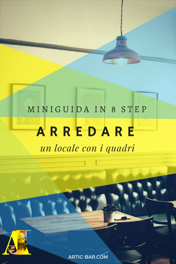 Arredare un locale con i quadri: la mini-guida in 8 step